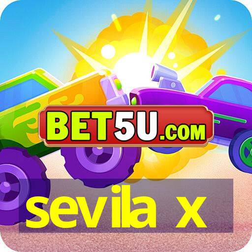 sevila x